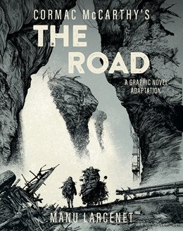 THE ROAD: A GRAPHIC NOVEL ADEPTATION - MCCARTHY. CORMAC; LARCENET. MANU